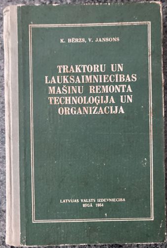 Traktoru un lauksaimniecības mašīnu remonta technoloģija un organizācija