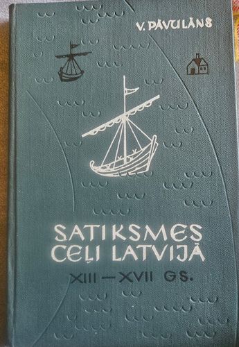 Satiksmes ceļi Latvijā XIII-XVII.Gs.