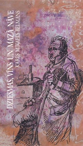 Dziesmas, vīns un mazā nāve: Frēdmana epistulas un dziesmas