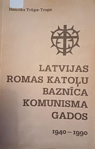Latvijas Romas katoļu baznīca komunisma gados 1940-1990