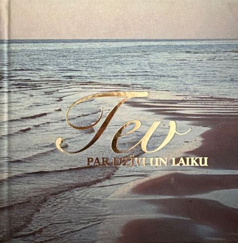 Tev. Par laiku un dzīvi