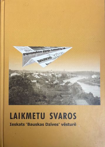 Laikmetu svaros. Ieskats “Bauskas Dzīves” vēsturē