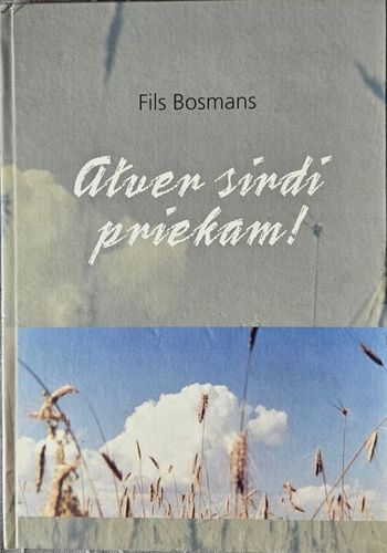 Atver sirdi priekam!