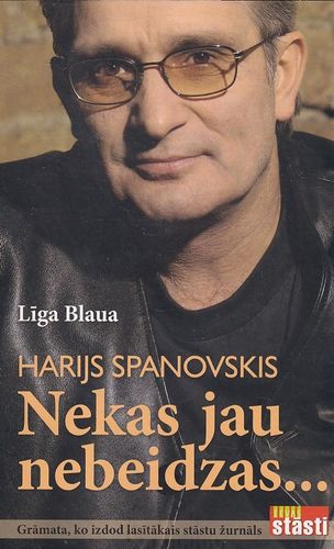 Harijs Spanovskis. Nekas jau nebeidzas..