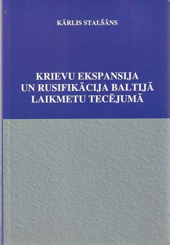 Krievu ekspansija un rusifikācija Baltijā laikmetu tecējumā
