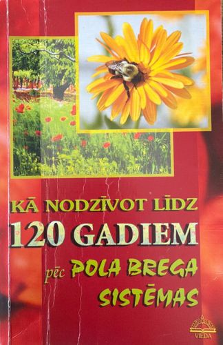 Kā nodzīvot līdz 120 gadiem pēc Pola Brega sistēmas