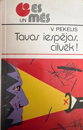 Tavas iespējas, cilvēk!
