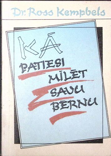 Kā patiesi mīlēt savu bērnu