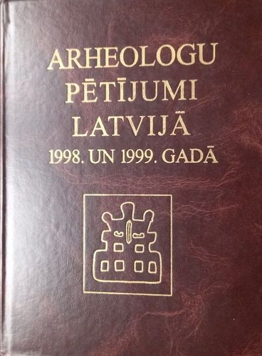 Arheologu pētījumi Latvijā 1998. un 1999.gadā