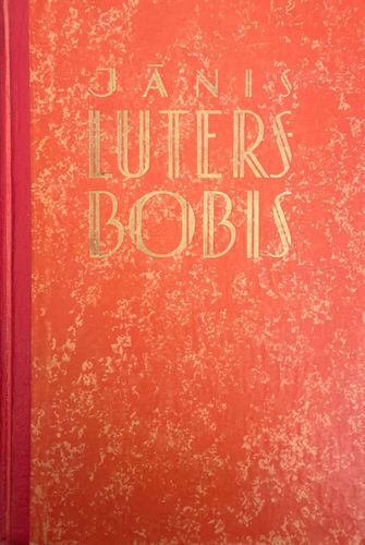 Jānis Luters Bobis. Lappuses no revolucionara pagrīdnieka dzīves