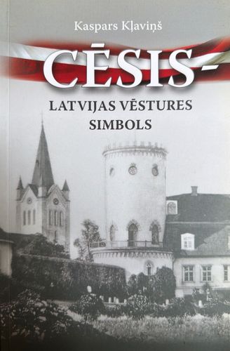 Cēsis - Latvijas vēstures simbols