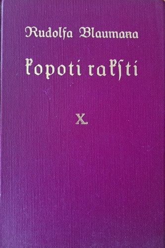 Rūdolfa Blaumaņa Kopoti raksti X Rūdolfa Blaumaņa Kopoti raksti X