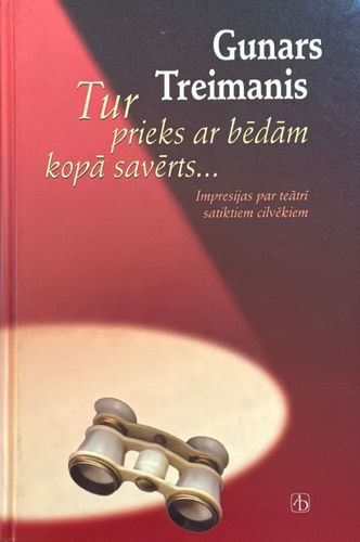 Tur prieks ar bēdām kopā savērts