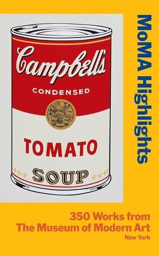 MoMA Highlights: 350 Works from The Museum of Modern Art New York