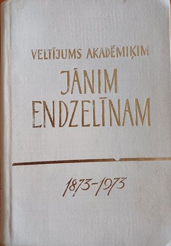 Veltījums akadēmiķim Jānim Endzelīnam 1873-1973