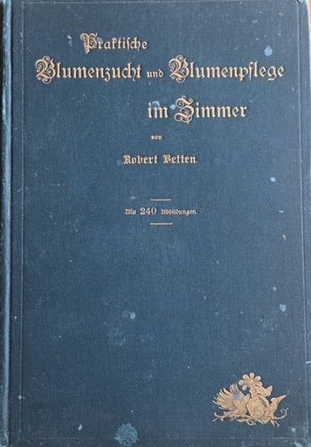 Praktische Blumenzucht und Blumenpflege im Zimmer