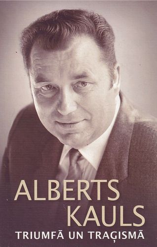 Alberts Kauls triumfā un traģismā