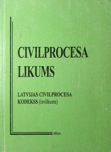 Civilprocesa likums. Latvijas Civilprocesa kodekss (izvilkums)