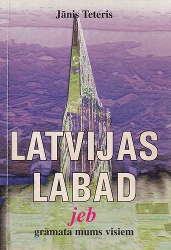 Latvijas labad, jeb, Grāmata mums visiem