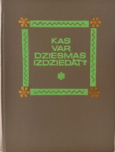 Kas var dziesmas izdziedāt? 