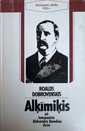 Alķīmiķis jeb komponista Aleksandra Borodina dzīve