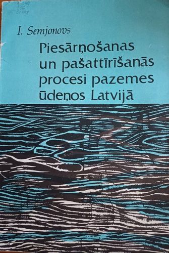 Piesārņošanas un pašattīrīšanās procesi pazemes ūdeņos Latvijā