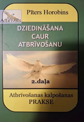 Dziedināšana caur atbrīvošanu 2. daļa