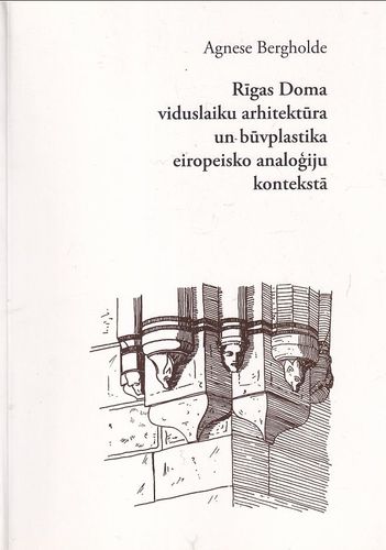 Rīgas Doma viduslaiku arhitektūra un būvplastika eiropeisko analoģiju kontekstā