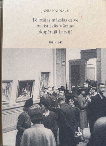 Tēlotājas mākslas dzīve nacistiskās Vācijas okupētajā Latvijā, 1941-1945