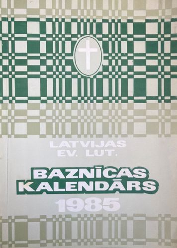 Latvijas evanģeliski luteriskās baznīcas kalendārs 1985