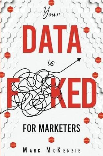Your Data is F**KED for Marketers