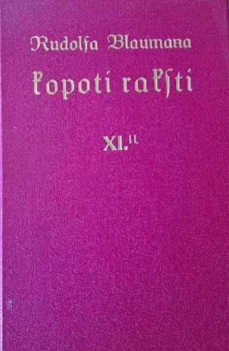 Rūdolfa Blaumaņa Kopoti raksti XI2 Rūdolfa Blaumaņa Kopoti raksti XI2