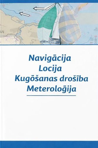 Navigācija, locija, kuģošanas drošība, meteroloģija