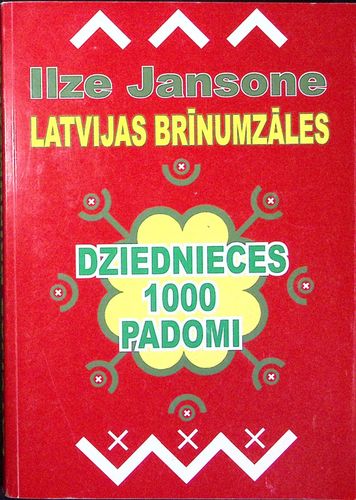 Latvijas brīnumzāles. Dziednieces 1000 Padomi