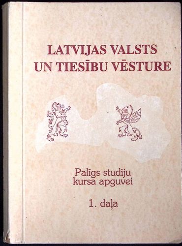 Latvijas valsts un tiesību vēsture.  1. daļa. Palīgs studiju kursa apguvei