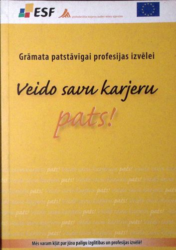 Grāmata patstāvīgai karjeras izvēlei. Veido savu karjeru pats!