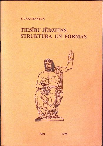 Tiesību jēdziens, struktūra un formas. Valsts un tiesību teorijas pamatu kursa III daļa