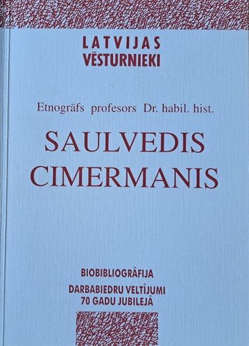 Etnogrāfs profesors Dr. habil. hist. Saulvedis Cimermanis
