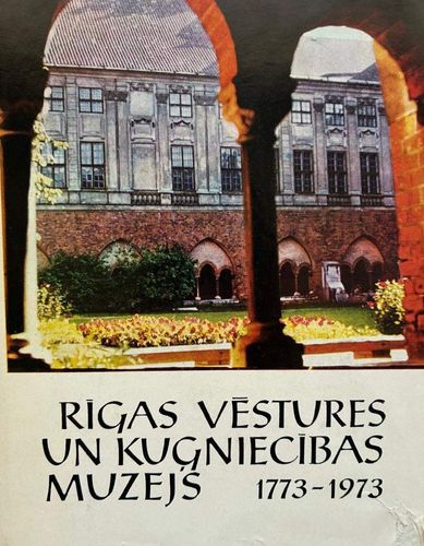 Rīgas vēstures un kuģniecības muzejs 1773-1973