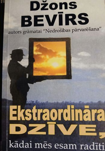 Ekstraordināra dzīve, kādai mēs esam radīti