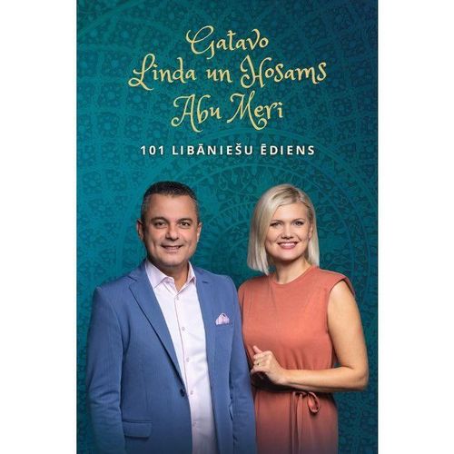 101 libāniešu ēdiens. Gatavo Linda un Hosams Abu Meri