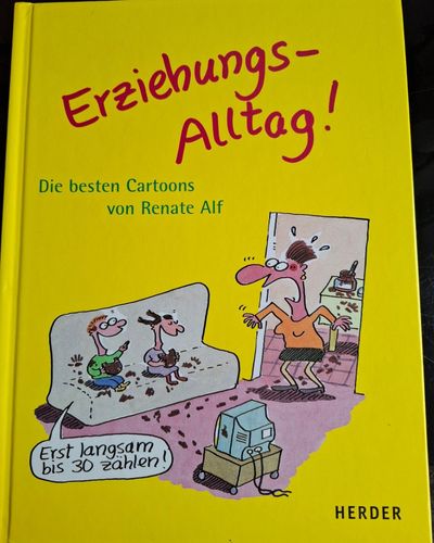 Erziehungs – Alltag!, Die besten Cartoons von Renate Alf
