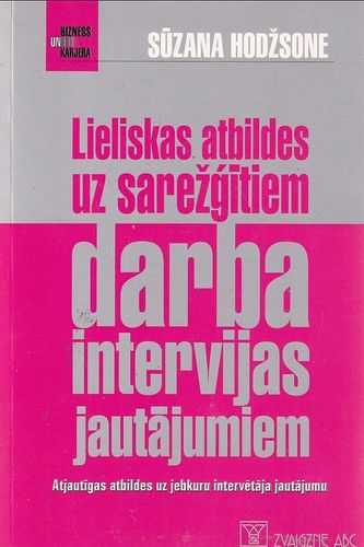 Lieliskas atbildes uz sarežģītiem darba intervijas jautājumiem