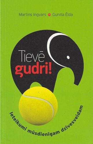 Tievē gudri!