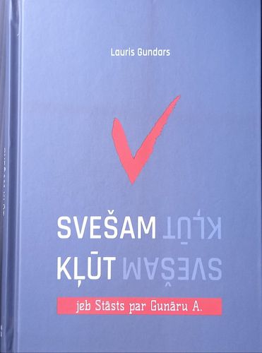 Svešam kļūt jeb stāsts par Gunāru A.