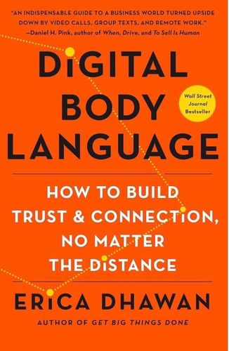 Digital Body Language:How to Build Trust & Connection No Matter the Distance. Wall Street Journal Bestseller