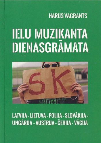 Ielu muzikanta dienasgrāmata jeb daļēji nopietns 21 gs klaidoņa ikdienas atspoguļojums cauri astoņām Eiropas valstīm un ne tikai