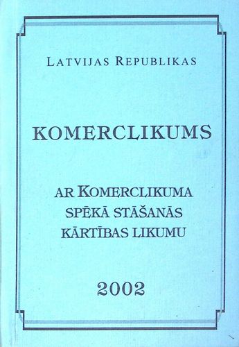 Komerclikums ar Komerclikuma spēkā stāšanās kārtības likumu