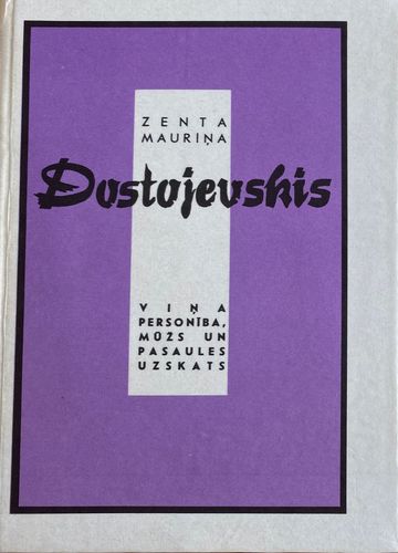 Dostojevskis, viņa personība, mūžs un pasaules uzskats