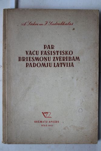Par vācu fašistisko briesmoņu zvērībām padomju Latvijā.